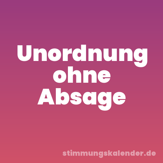 Unordnung ohne Absage