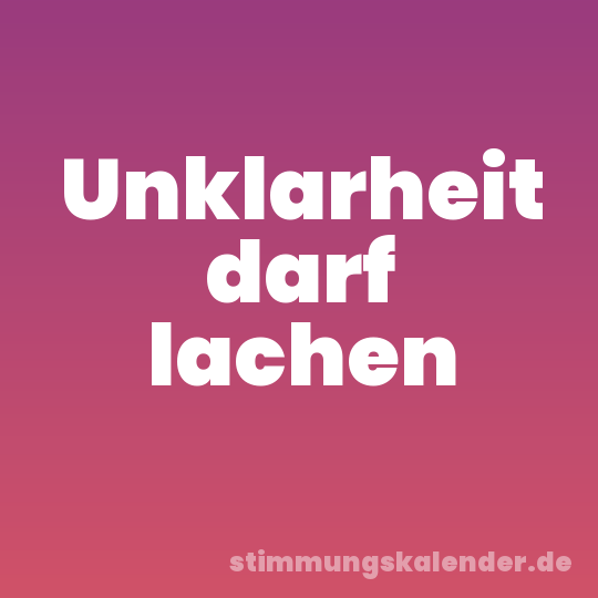 Unklarheit darf lachen