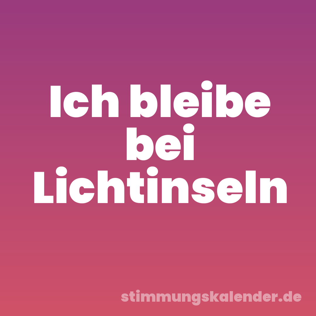 Ich bleibe bei Lichtinseln