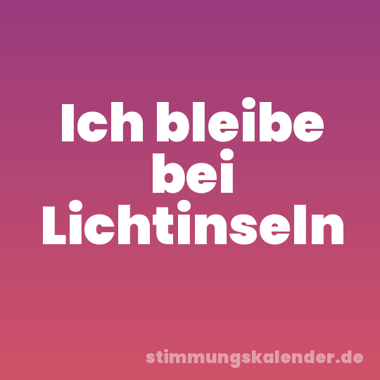 Ich bleibe bei Lichtinseln