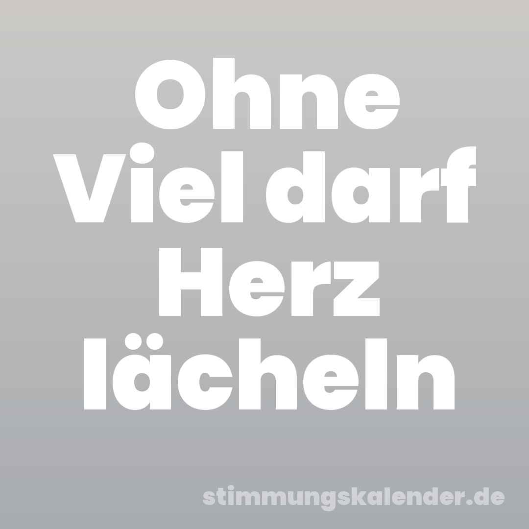 Ohne Viel darf Herz lächeln