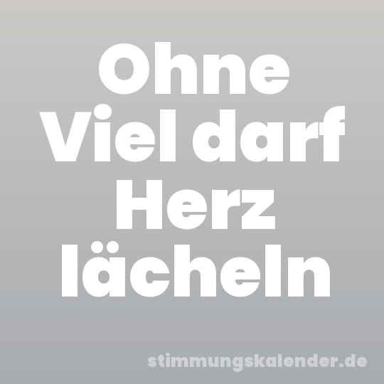 Ohne Viel darf Herz lächeln