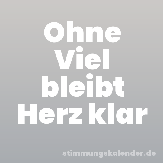 Ohne Viel bleibt Herz klar