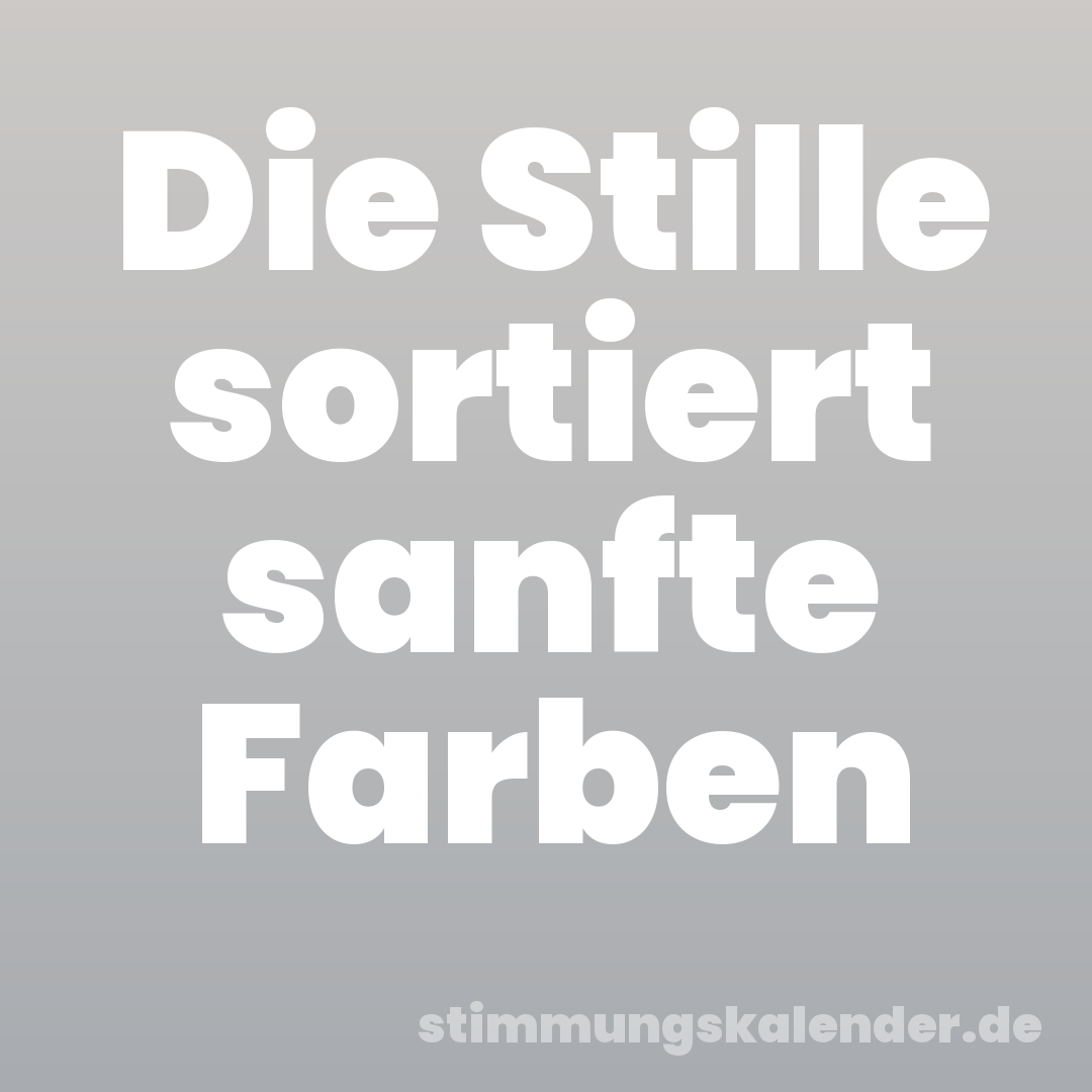 Die Stille sortiert sanfte Farben
