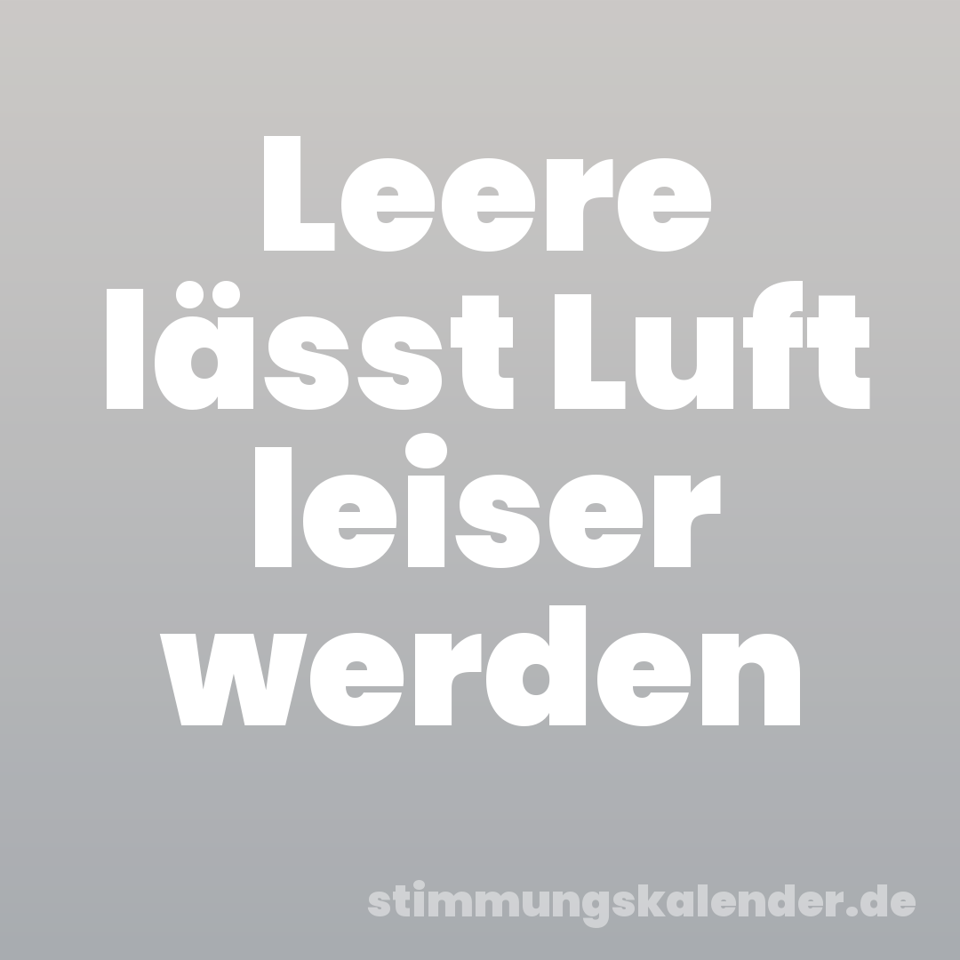 Leere lässt Luft leiser werden