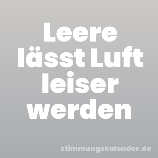 Leere lässt Luft leiser werden
