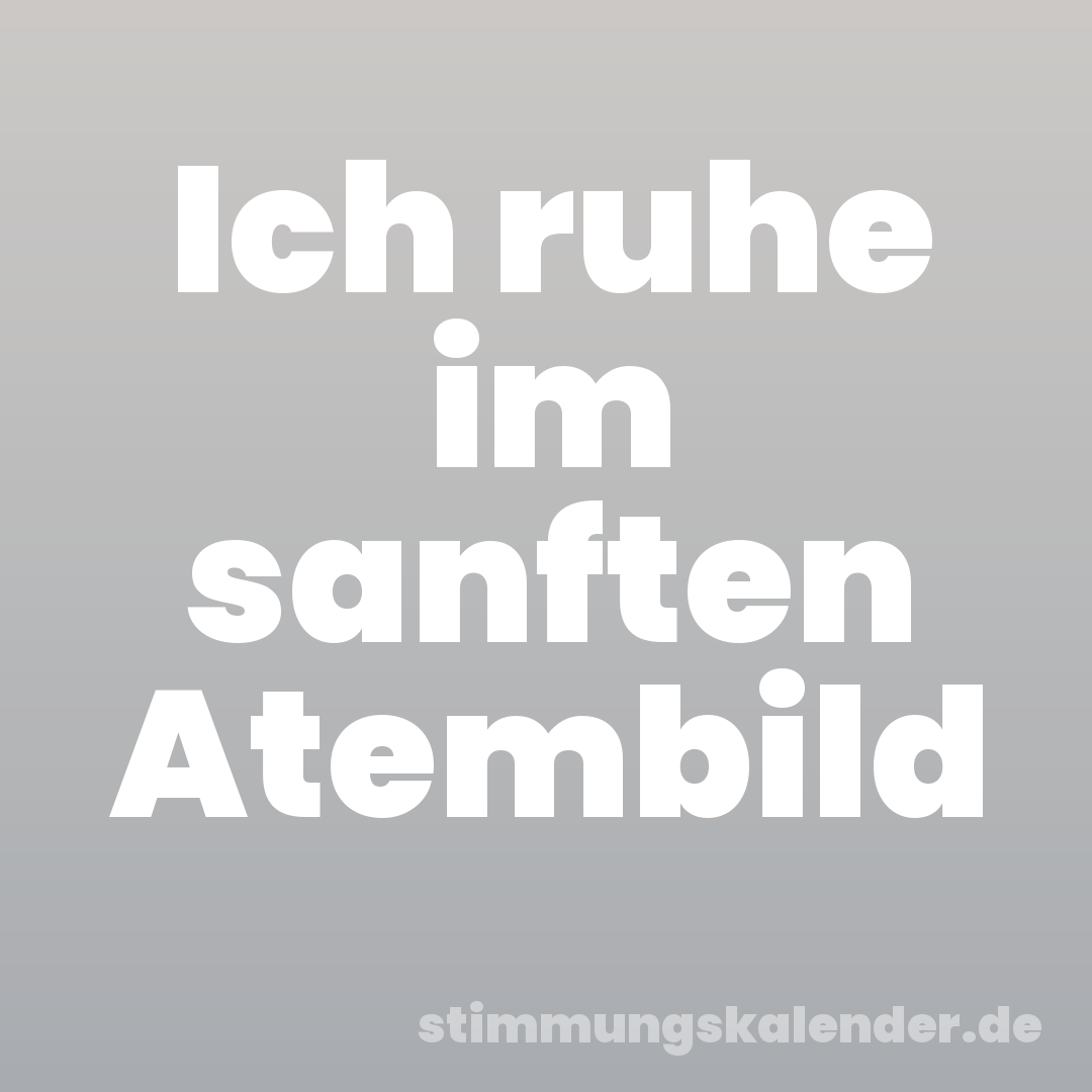 Ich ruhe im sanften Atembild