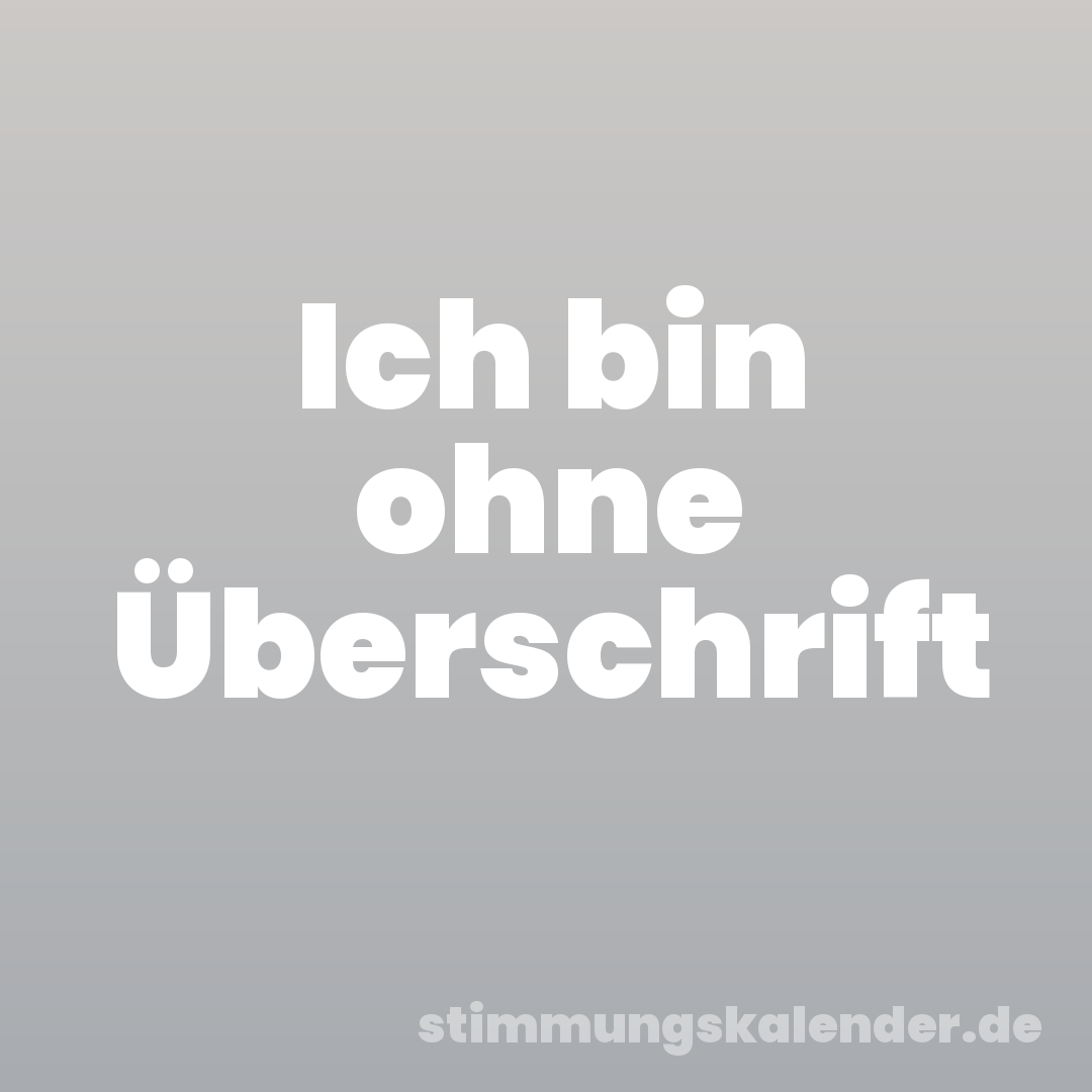 Ich bin ohne Überschrift