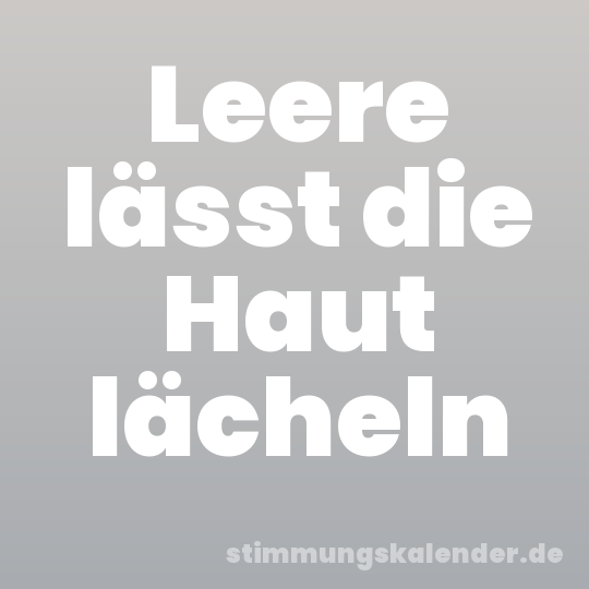 Leere lässt die Haut lächeln