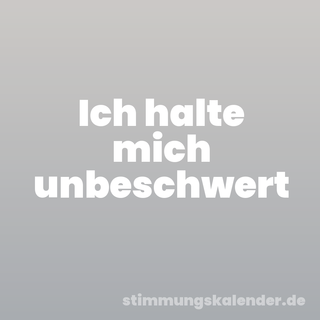 Ich halte mich unbeschwert