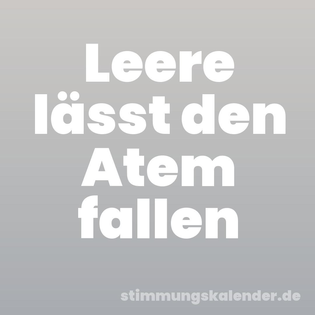 Leere lässt den Atem fallen