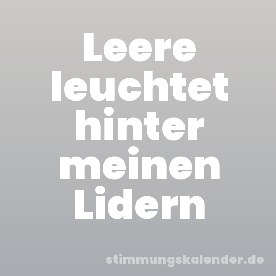 Leere leuchtet hinter meinen Lidern