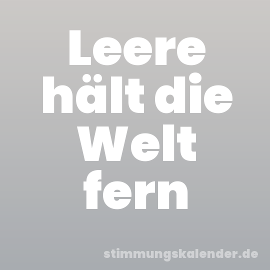 Leere hält die Welt fern