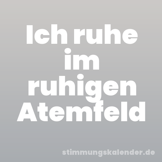 Ich ruhe im ruhigen Atemfeld