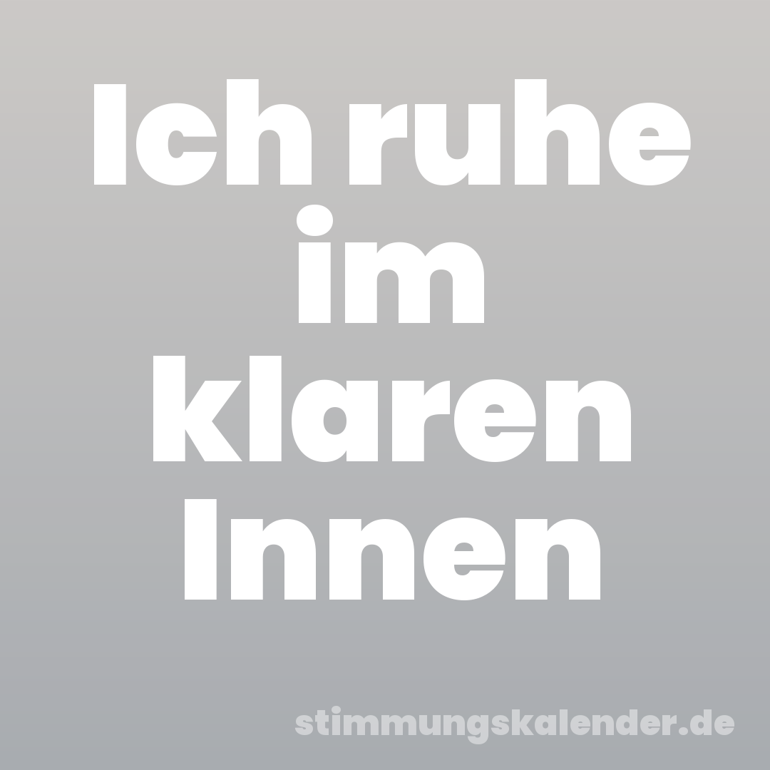 Ich ruhe im klaren Innen
