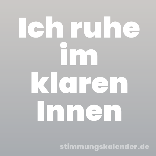 Ich ruhe im klaren Innen