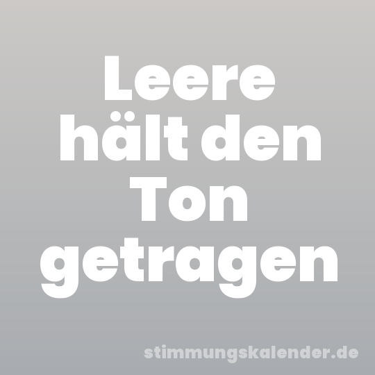 Leere hält den Ton getragen