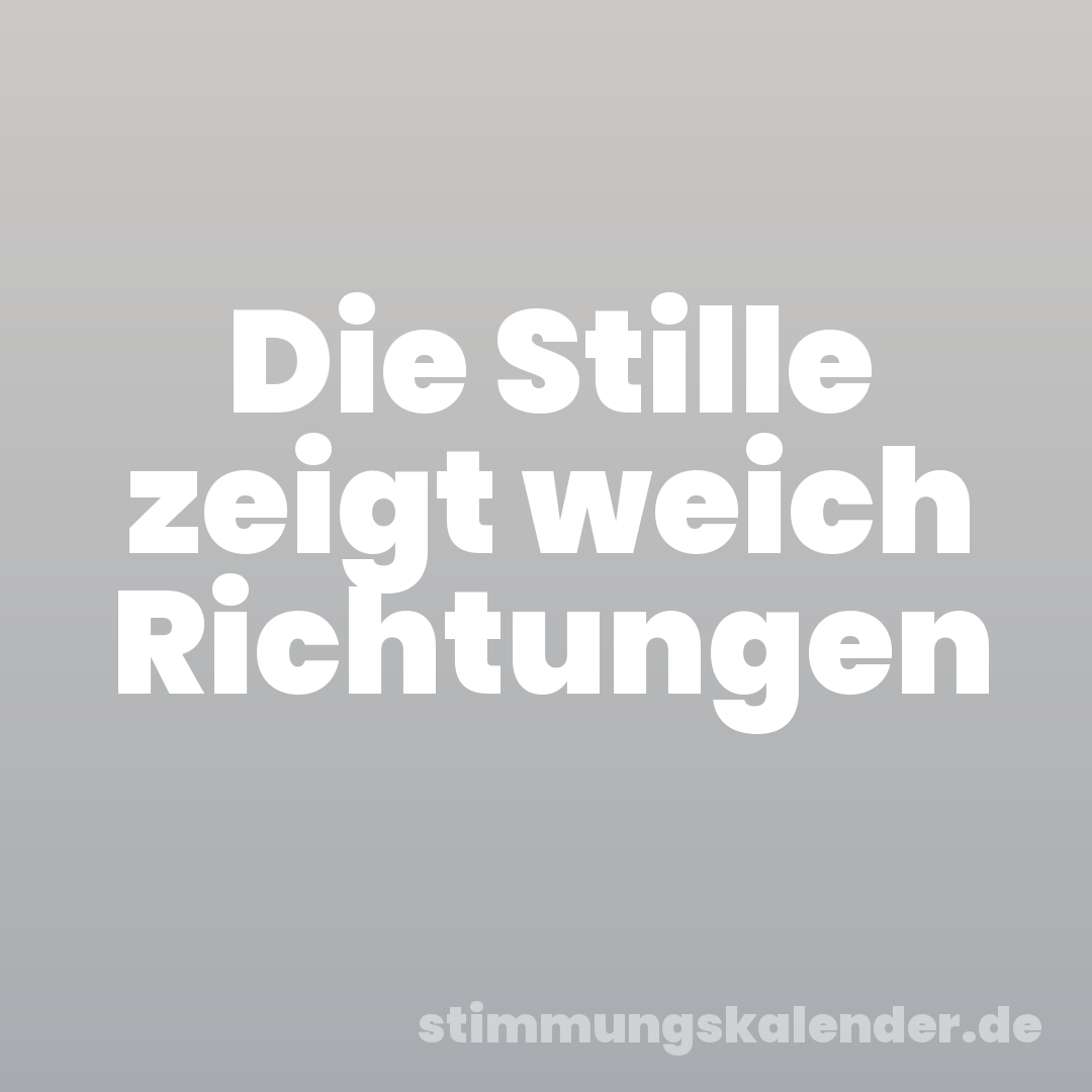 Die Stille zeigt weich Richtungen