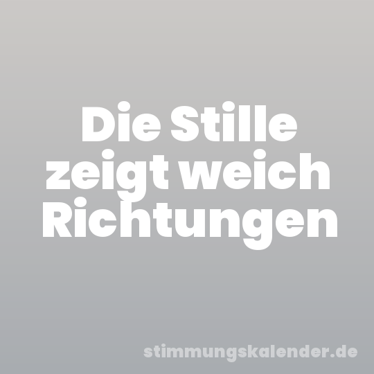 Die Stille zeigt weich Richtungen