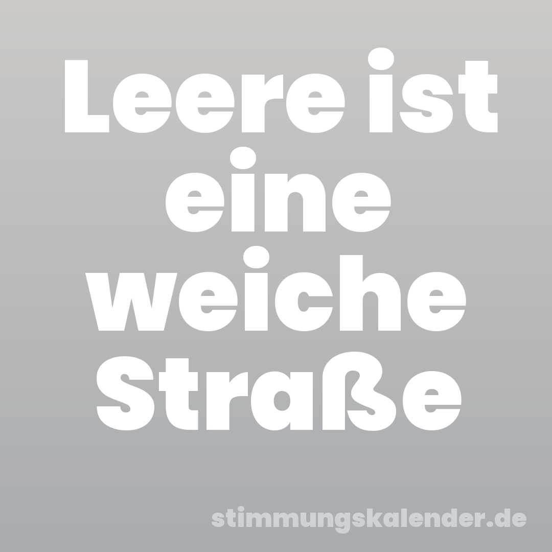 Leere ist eine weiche Straße