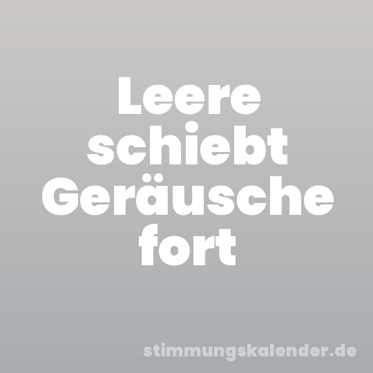 Leere schiebt Geräusche fort