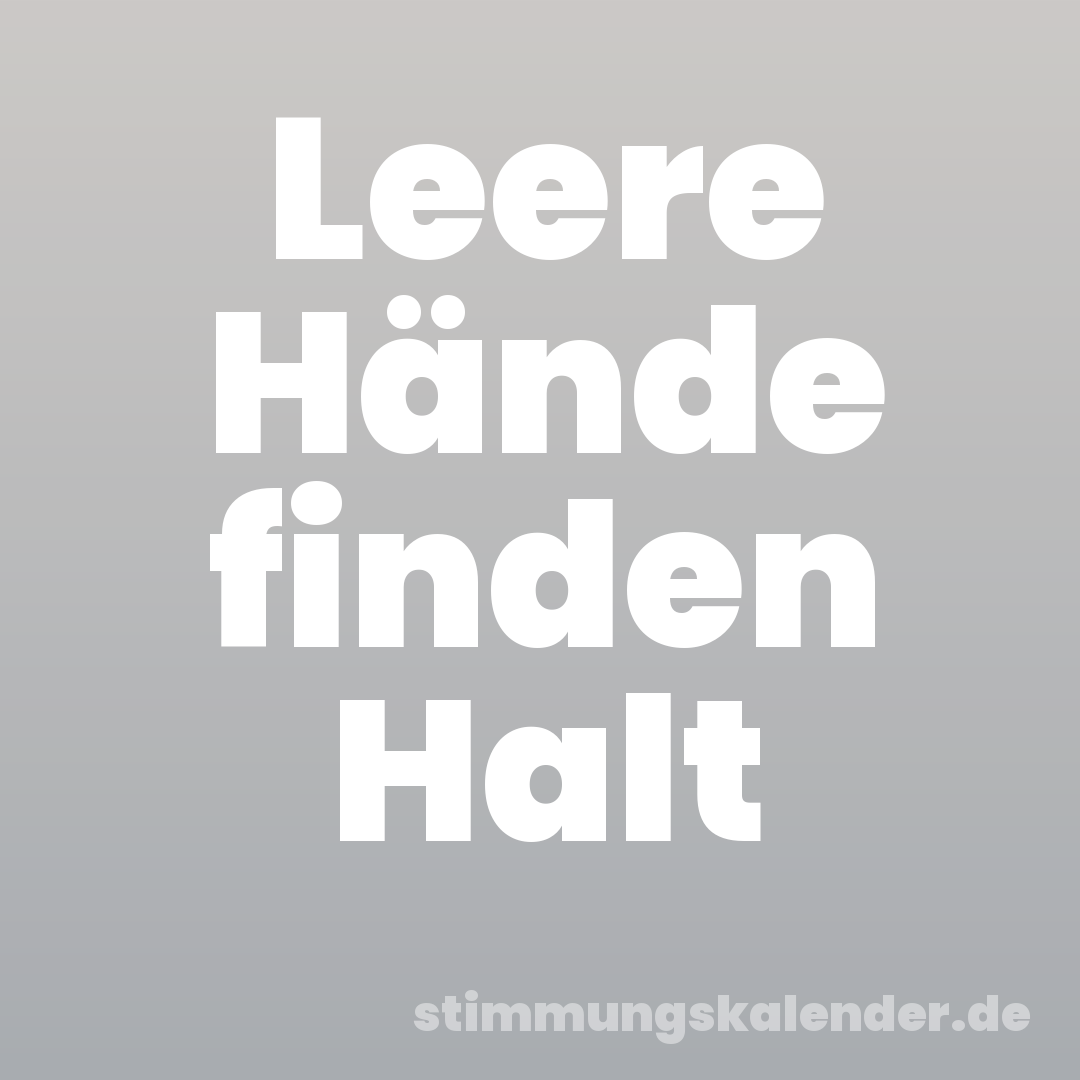 Leere Hände finden Halt