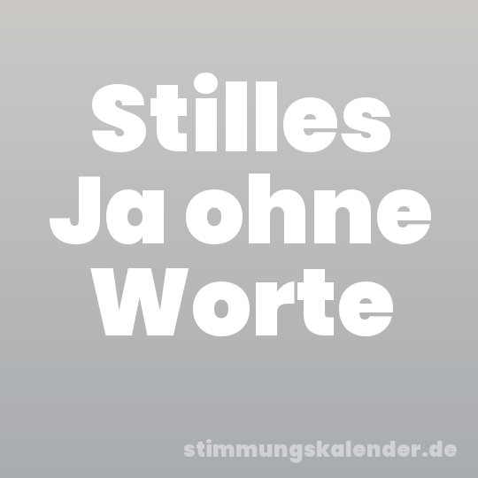 Stilles Ja ohne Worte