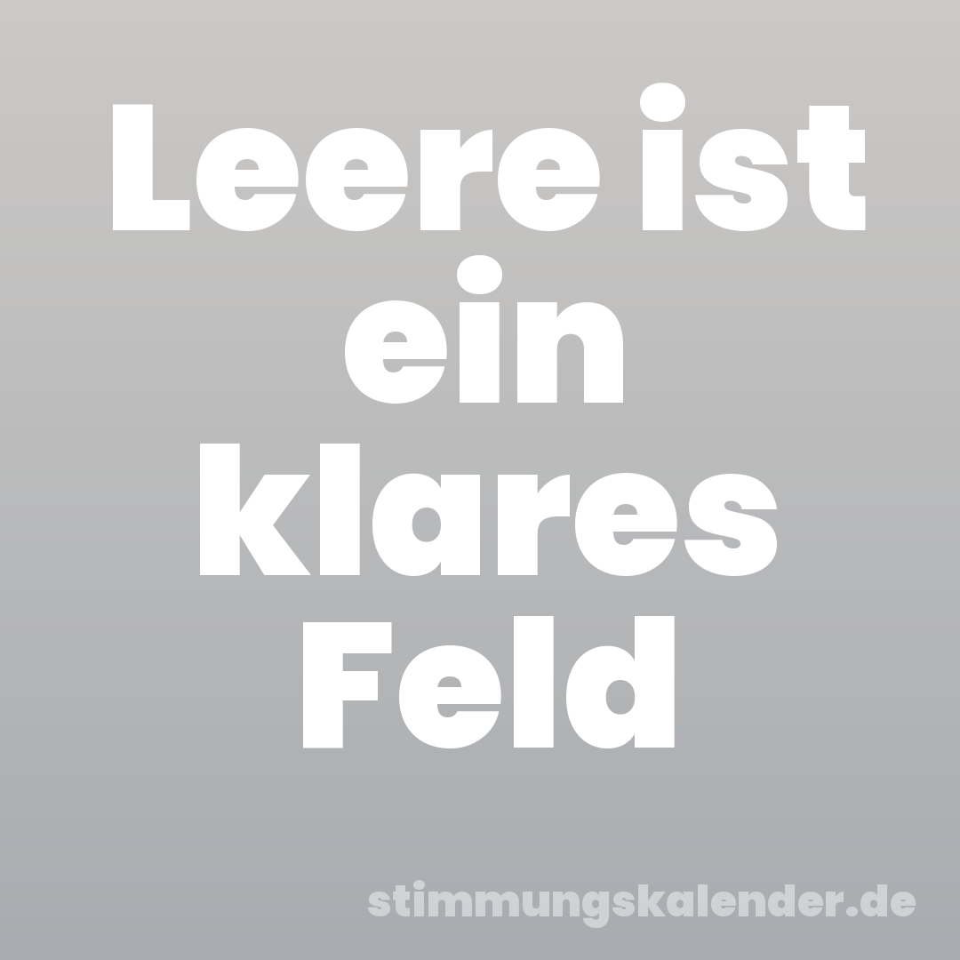 Leere ist ein klares Feld