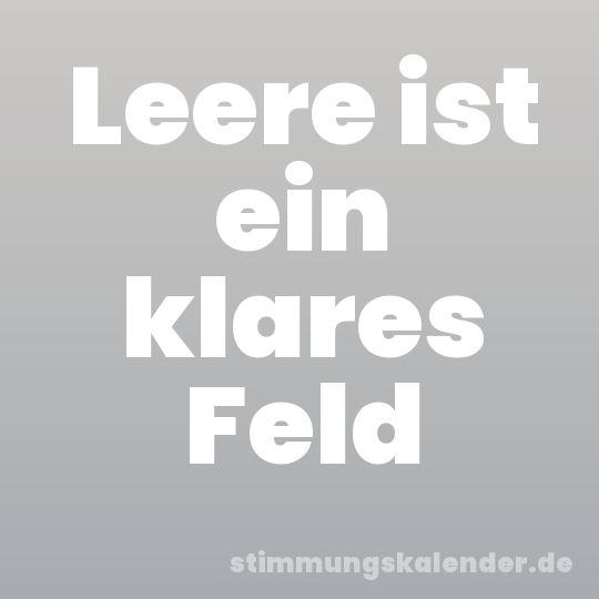 Leere ist ein klares Feld