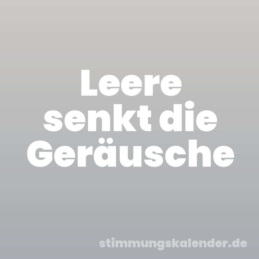 Leere senkt die Geräusche