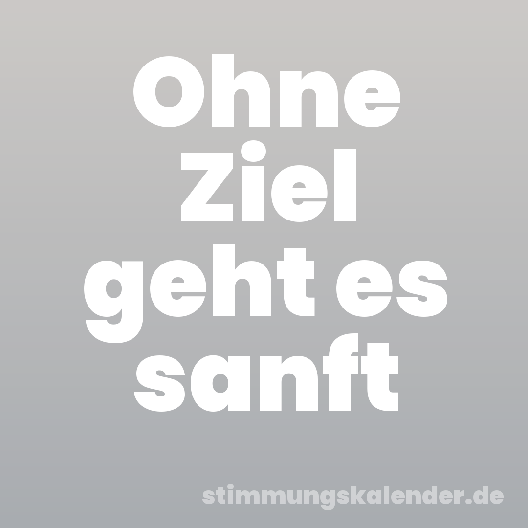 Ohne Ziel geht es sanft