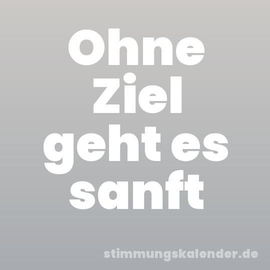 Ohne Ziel geht es sanft