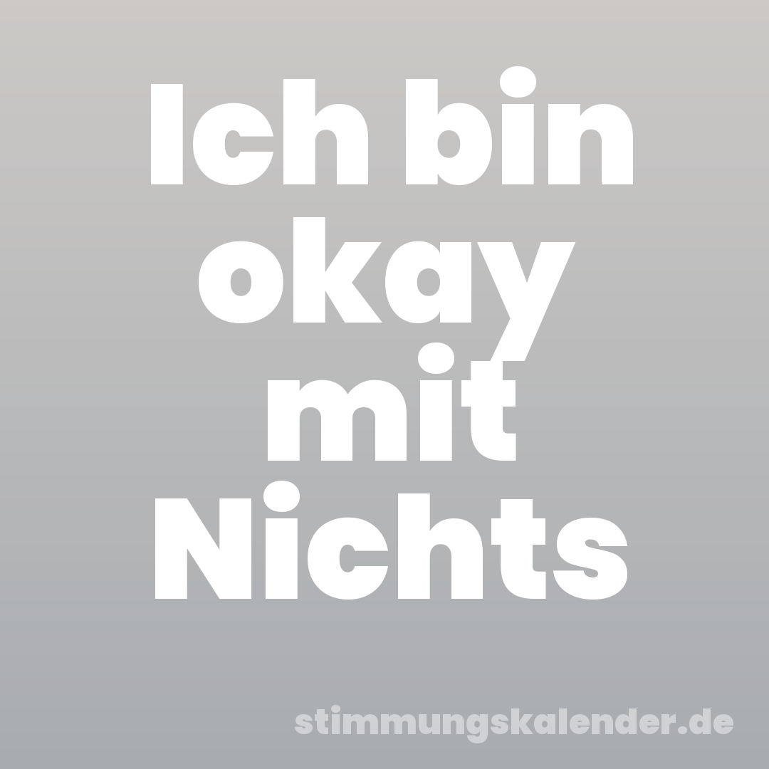Ich bin okay mit Nichts