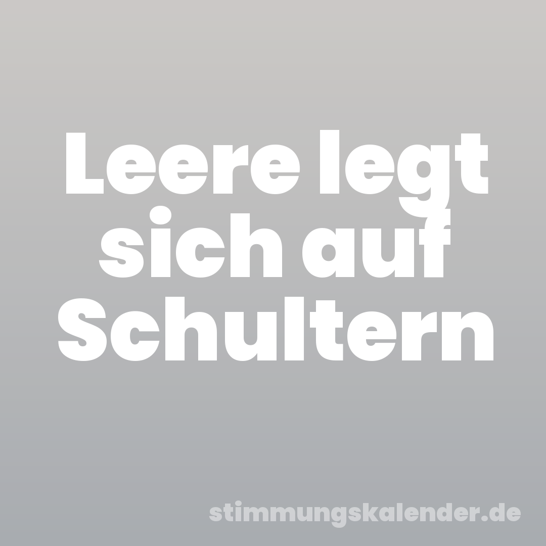Leere legt sich auf Schultern
