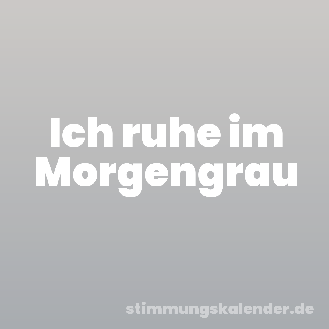 Ich ruhe im Morgengrau