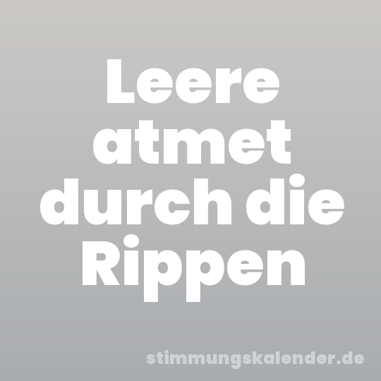 Leere atmet durch die Rippen