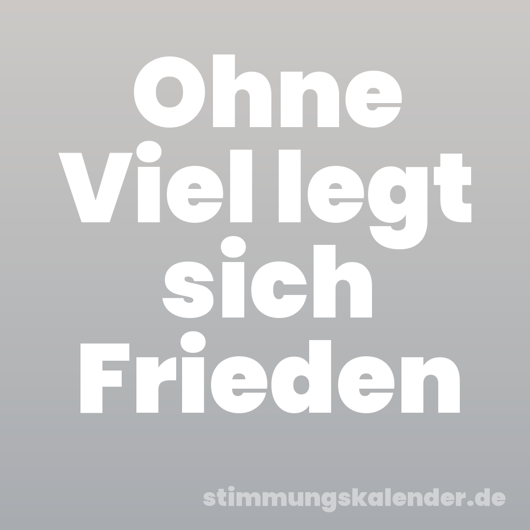 Ohne Viel legt sich Frieden