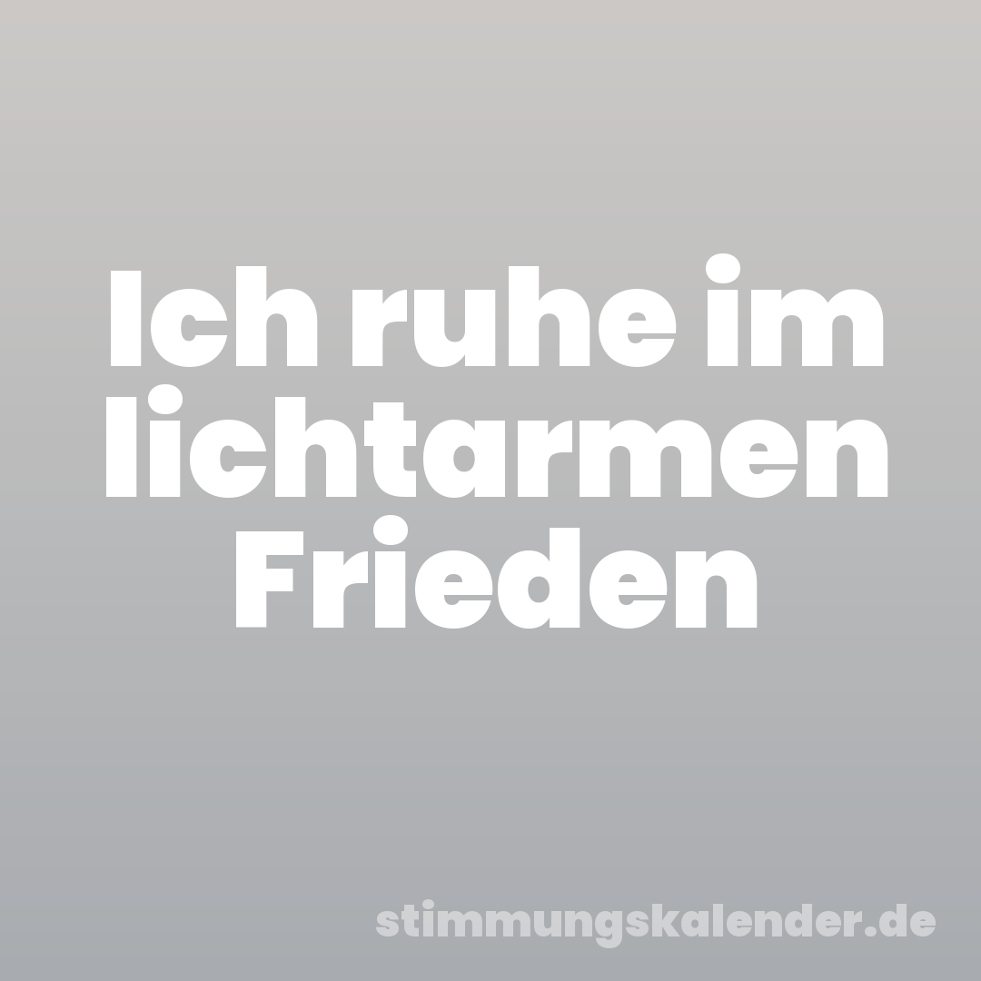 Ich ruhe im lichtarmen Frieden