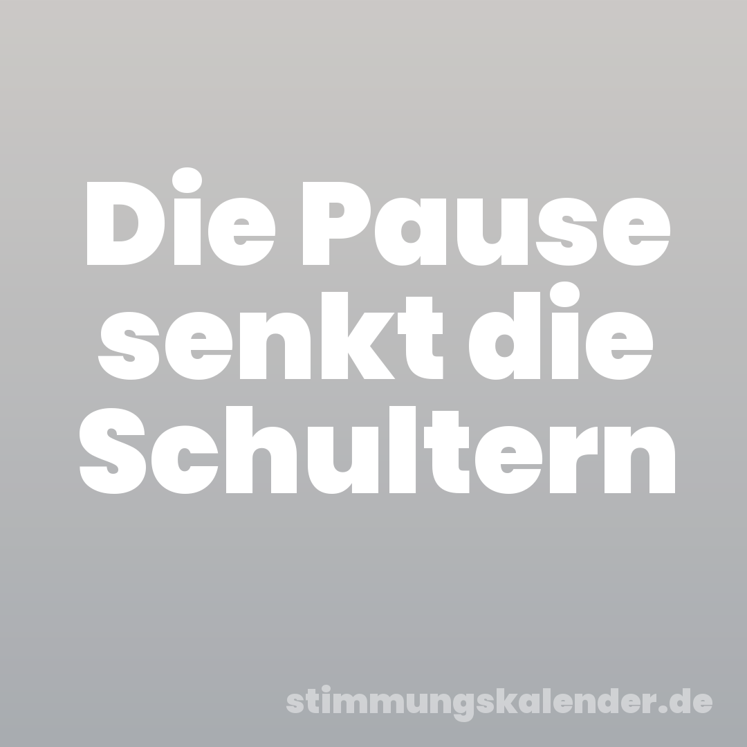 Die Pause senkt die Schultern