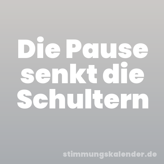 Die Pause senkt die Schultern