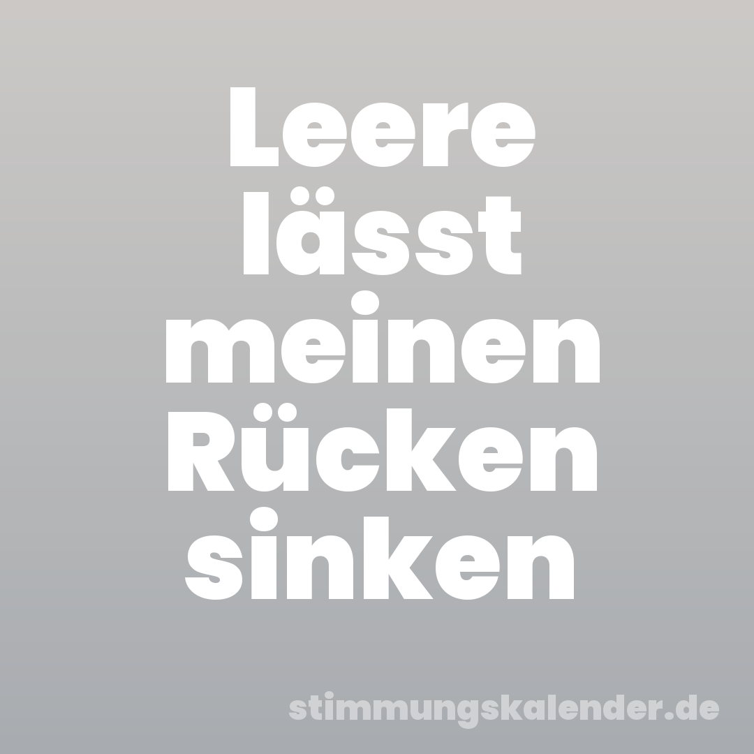 Leere lässt meinen Rücken sinken