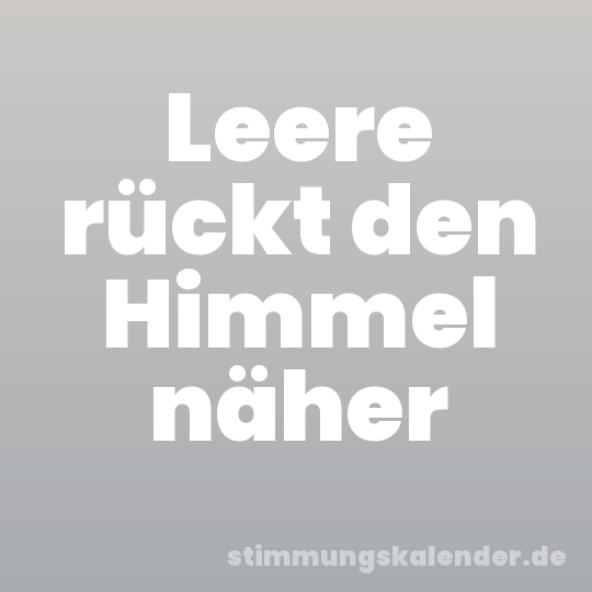 Leere rückt den Himmel näher
