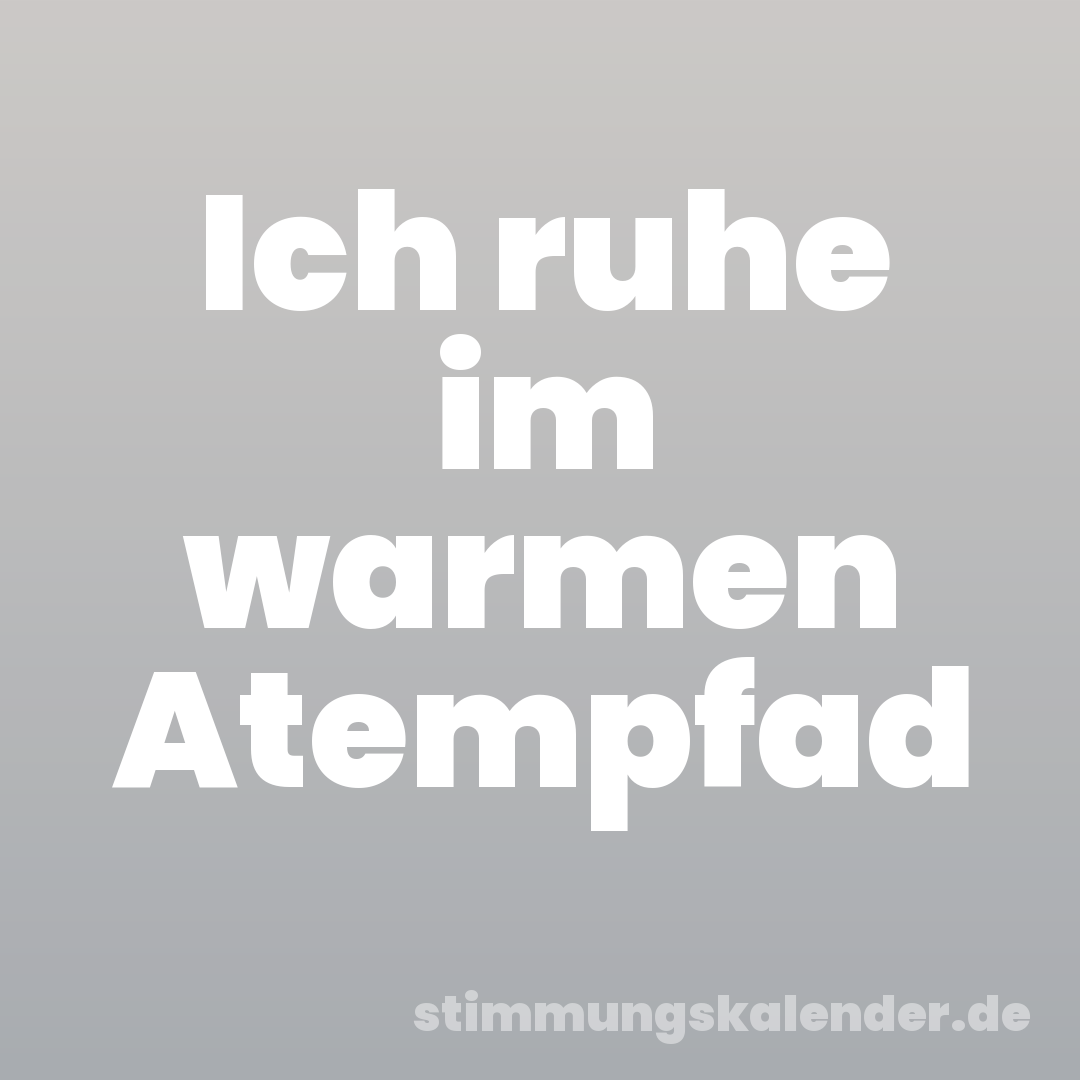 Ich ruhe im warmen Atempfad