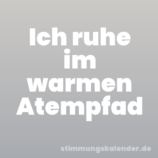 Ich ruhe im warmen Atempfad
