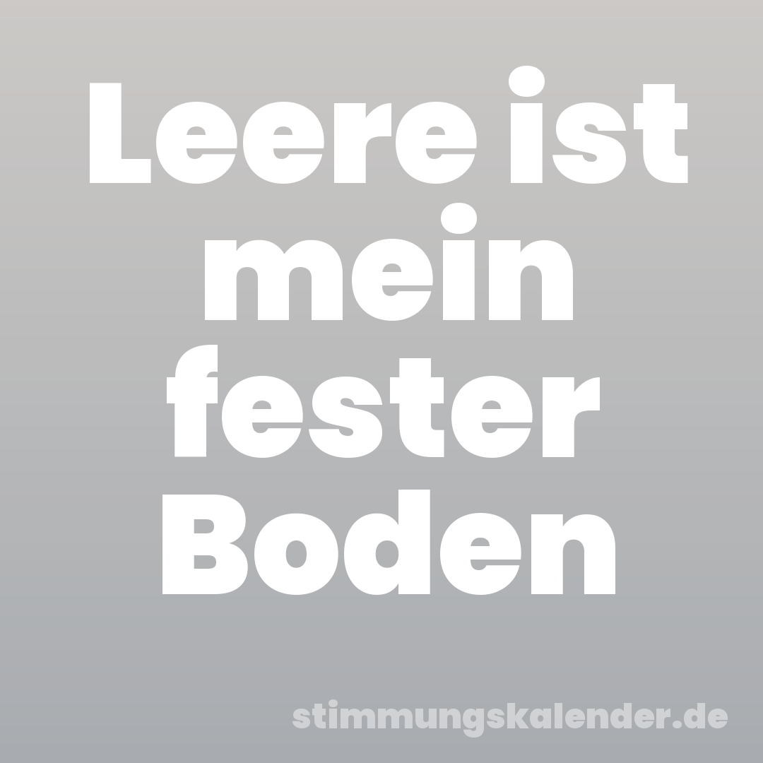 Leere ist mein fester Boden