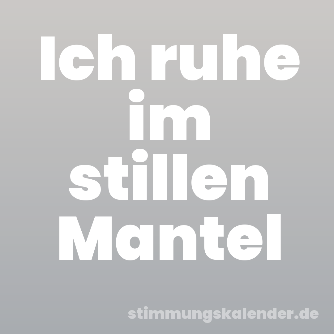Ich ruhe im stillen Mantel