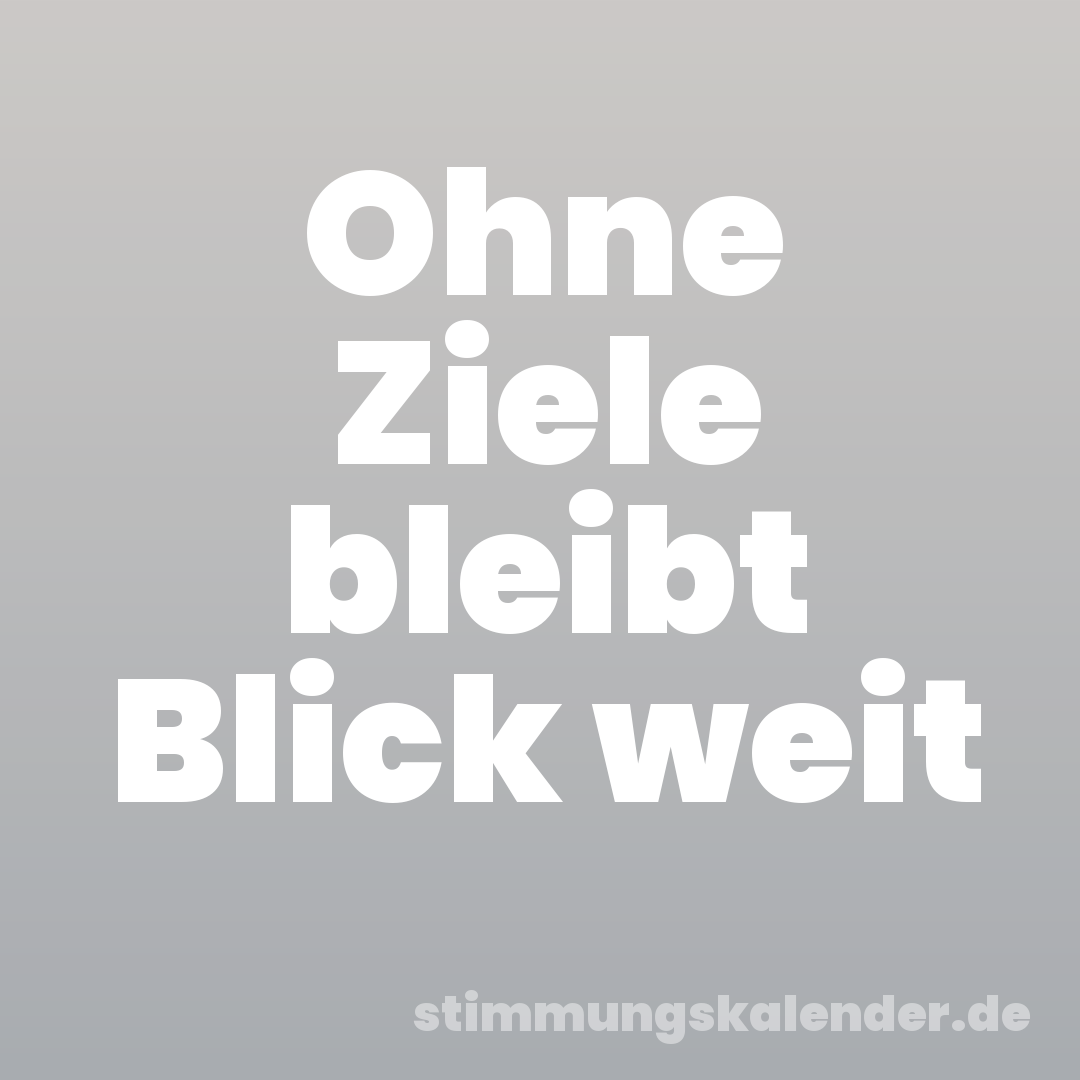 Ohne Ziele bleibt Blick weit