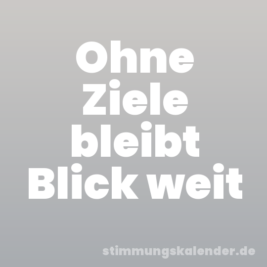 Ohne Ziele bleibt Blick weit