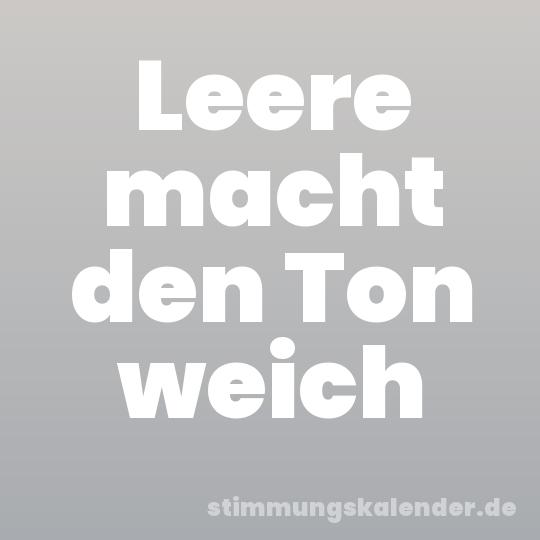Leere macht den Ton weich