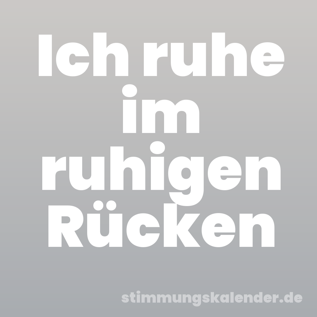 Ich ruhe im ruhigen Rücken